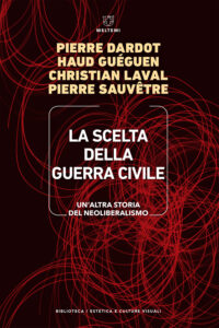 COVER-biblioteca-cult-visuali-dardot-gueguen-laval-sauvetre-scelta-guerra-civile