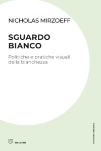 COVER-culture-mirzoeff-sguardo-bianco