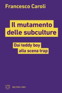 COVER-linee-11x17-caroli-il-mutamento-delle-subculture