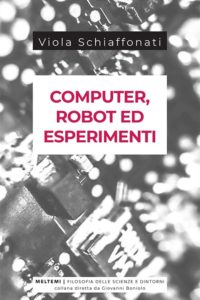 filosofia-scienza-dintorni-schiaffonati-computer-robot-esperimenti